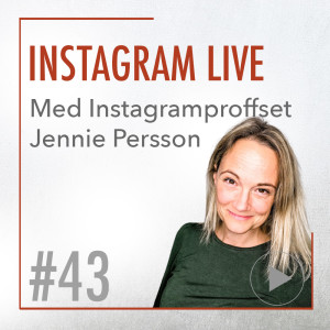 43 •Instagram LIVE med Jennie Persson