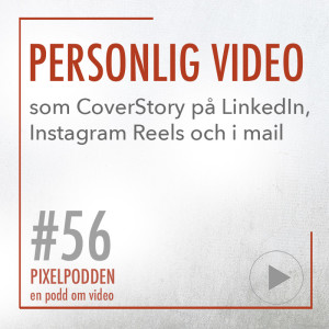 56 Personlig video -  CoverStory, Reels och i mail