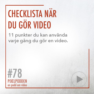 78 • Checklista med 11 punkter när du gör video