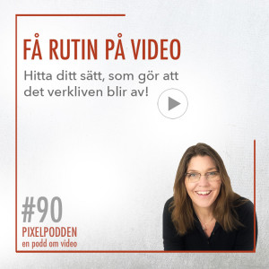 #90 • Hitta din rutin för att göra video till sociala medier