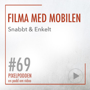 69 • Filma med mobilen • Snabbt & enkelt att göra video till sociala medier