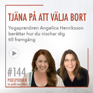 #144 Våga välja bort • Nischa dig till framgång med Angelica Henriksson