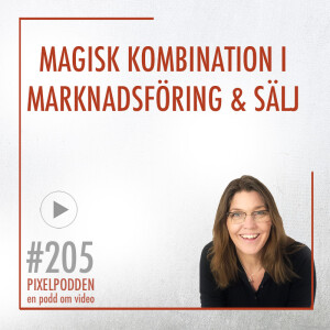 #205 • Magisk kombination för marknadsföring & sälj