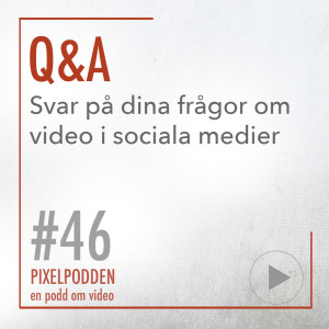 46 • Q&A -Svar på dina frågor om video