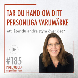 #185 • Låter du andra styra över ditt personliga varumärke?