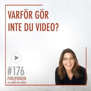 #176 Varför gör du inte video ?