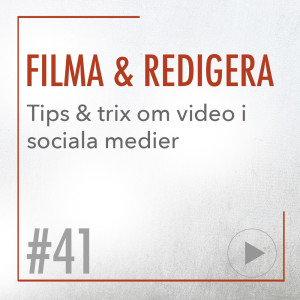 41 •Tips när du filmar & redigerar