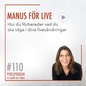 #110 • Manus för live • Hur du vet vad du ska säga i dina livesändningar