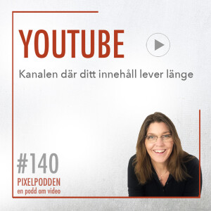 #140 • Youtube • Plattformen där ditt innehåll lever länge
