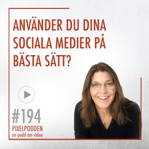 #194 • Använder du sociala medier på bästa sätt?