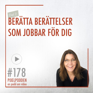 #178 • Berätta berättelser som jobbar för dig