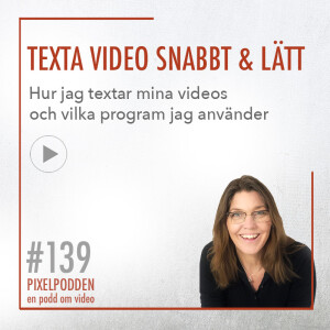 #139 • Texta video snabbt och lätt