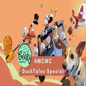 HMCWC DuckTales Special with Candace from The Geeky Waffle