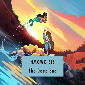 HMCWC E15: The Deep End