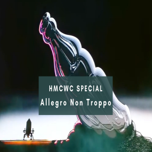 HMCWC Special: Allegro Non Troppo