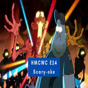 HMCWC E24: Gravity Falls Scary-oke