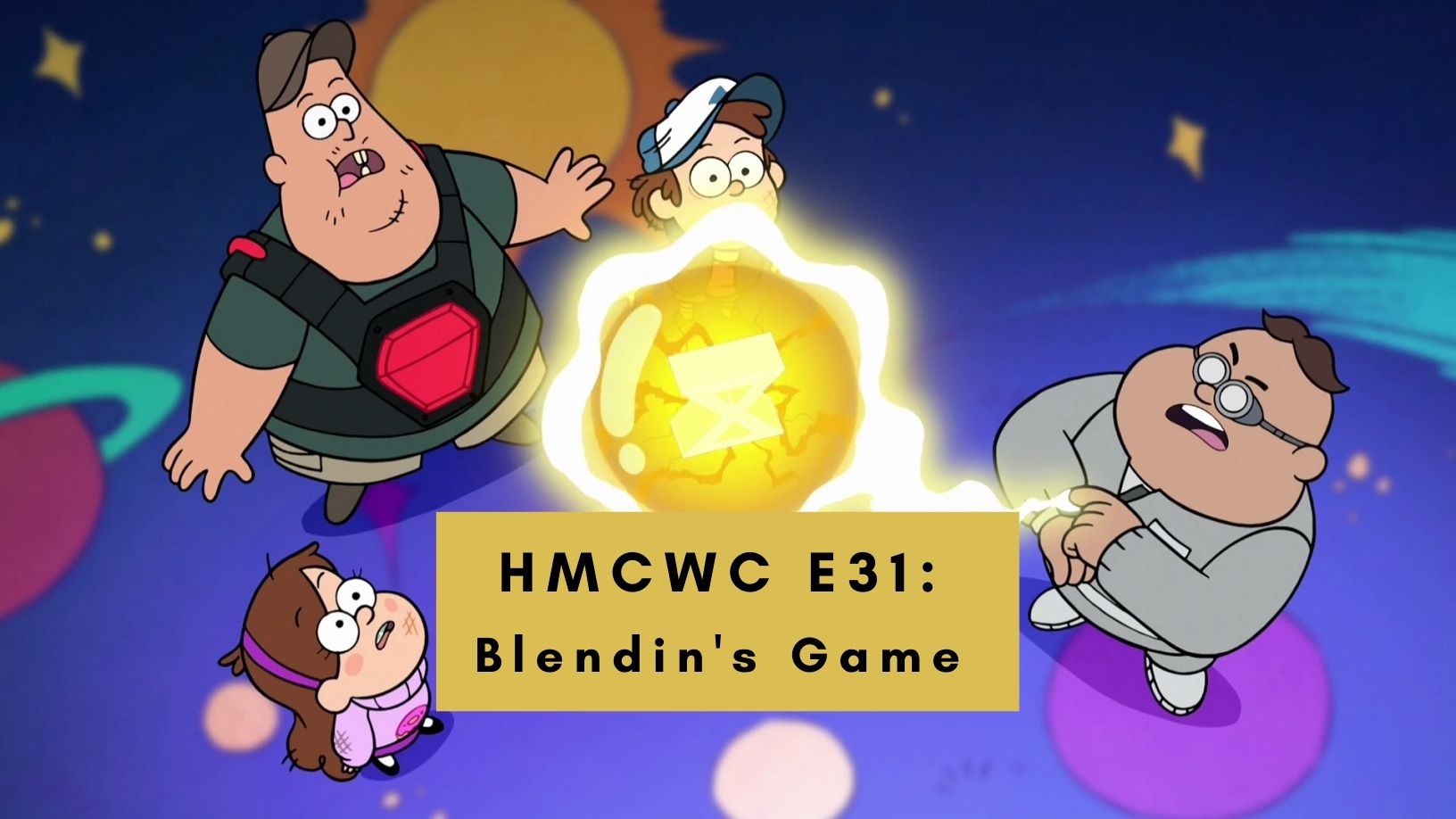 HMCWC E31: Gravity Falls- Blendin's Game