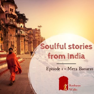 Mera Banaras - An aural experience of Varanasi!