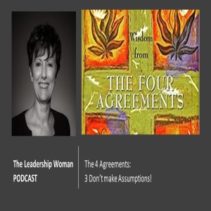 #30 -  The 4 Agreements -  3rd -  Don't make Assumptions!