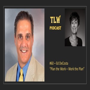 #60 - Ed DeCosta - Part 1 - Plan the Work: Work the Plan