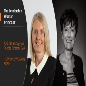 #33 - Jane Cosgrove - How one woman rose!