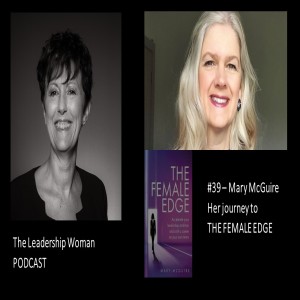 #39 - Mary McGuire - Her journey to The Female Edge