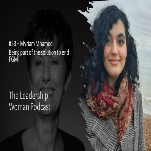 #53 – Myriam Mhamedi  - Being part of the solution to end FGM!