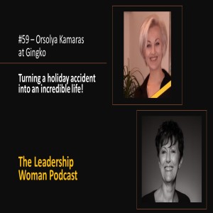 #59 - Orsolya Kamaras - Turning a holiday accident into an incredible life!