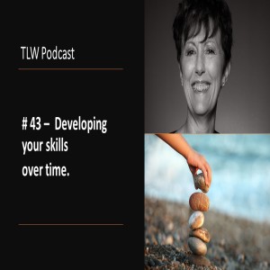 #43 -Developing skills over time