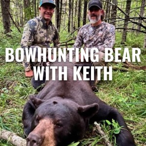 Ep 48: Bowhunting Bear with Keith