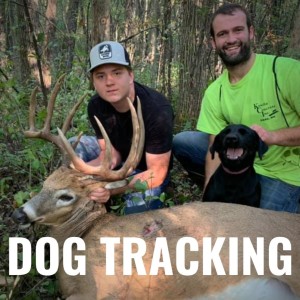 Ep 46: Dog Tracking Deer