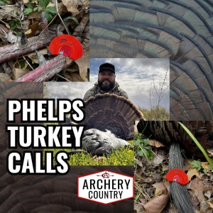 Ep. 55: Phelps Turkey Calls