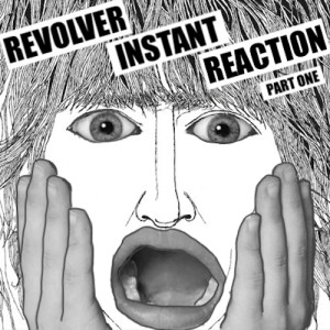 Revolver Super Deluxe Instant Reaction Part 1
