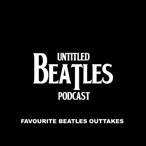 Favourite Beatles Outtakes