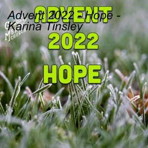 Advent 2022 - Hope - Karina Tinsley
