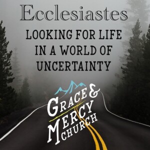 Ecclesiastes: Looking for life in a world of uncertainty - Ecclesiastes 10:8-15 -Scott Mitchell
