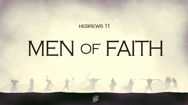 Men of Faith - Hebrews 11 - The Israelites 