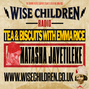 Tea & Biscuits with Emma Rice and Natasha Jayetileke