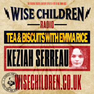 Tea & Biscuits with Emma Rice and Keziah Serreau