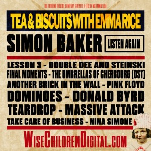 Tea & Biscuits with Emma Rice and Simon Baker
