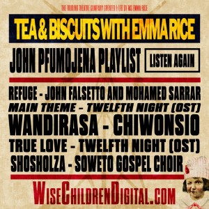Tea & Biscuits with Emma Rice & John Pfumojena