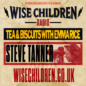 Tea & Biscuits with Emma Rice and Steve Tanner