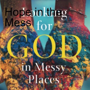 Hope in the Mess
