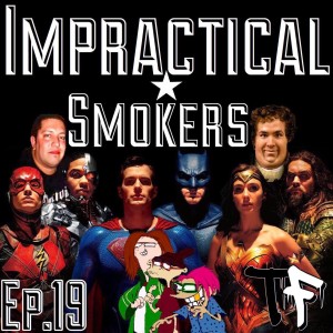 Episode 19: Impractical Smokers