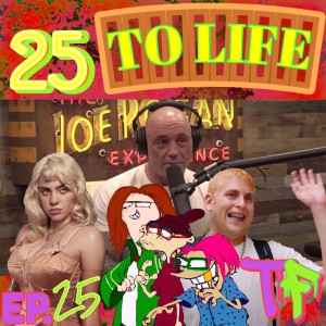 Episode 25: 25 To Life