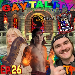 Episode 26: GAYTALITY - BigTXBandit