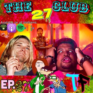 Episode 27: The 27 Club