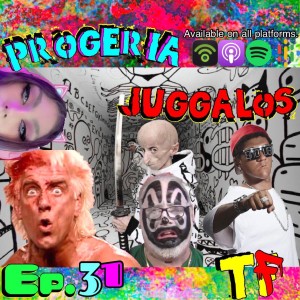 Episode 31: Progeria Juggalos