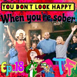 Episode 18:You Don't Look Happy When You're Sober- Jorge & Joe