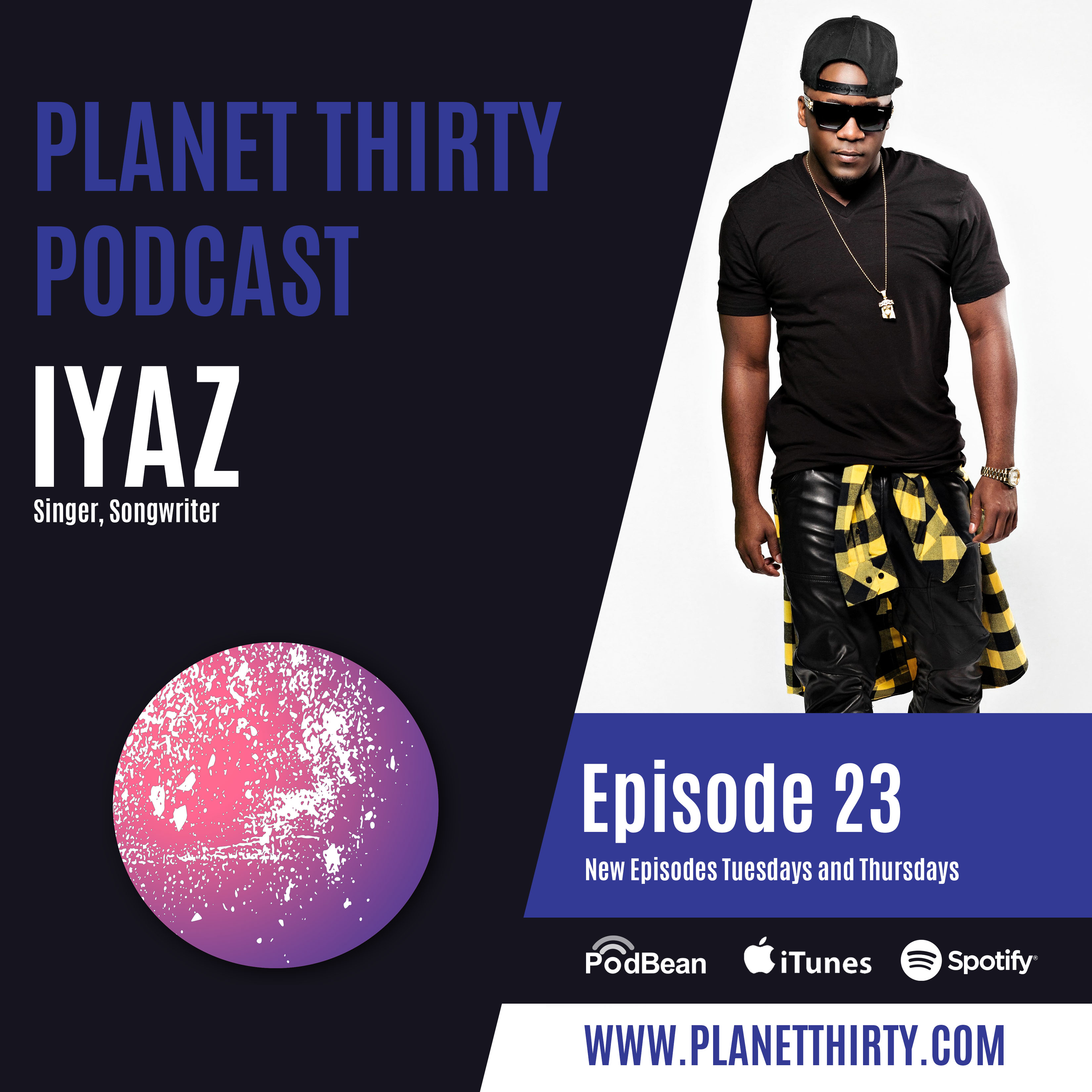 Episode 23: Iyaz | Planet Thirty